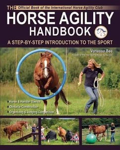 The Horse Agility Handbook-Ned Edition: A Step-By-Step Introduction to the Sport - Bee, Vanessa