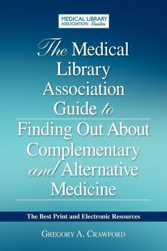The Medical Library Association Guide to Finding Out about Complementary and Alternative Medicine - Crawford, Gregory A.