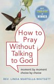 How to Pray Without Talking to God