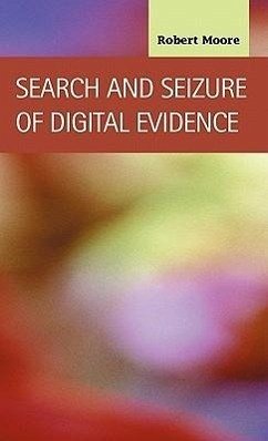 Search and Seizure of Digital Evidence - Moore, Robert