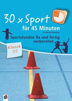 30 x Sport für 45 Minuten - Klasse 1/2 - Neubauer, Friederike