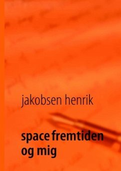 space fremtiden og mig - Jakobsen, Henrik