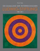 Die Sammlung der österreichischen Ludwig-Stiftung 1981-2011