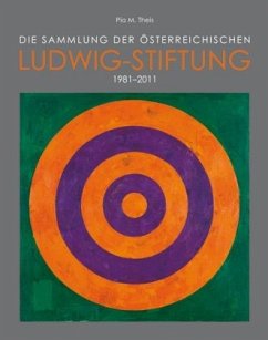 Die Sammlung der österreichischen Ludwig-Stiftung 1981-2011 - Theis, Pia