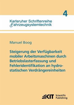 Steigerung der Verfügbarkeit mobiler Arbeitsmaschinen durch Betriebslasterfassung und Fehleridentifikation an hydrostatischen Verdrängereinheiten