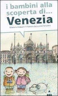 I bambini alla scoperta di Venezia - Pasqualin, Elisabetta