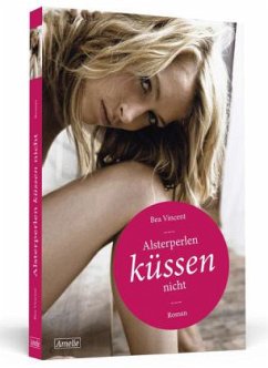 Alsterperlen küssen nicht / Amelie Bd.3 - Vincent, Bea