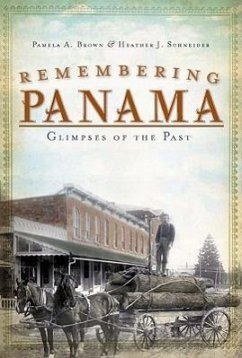 Remembering Panama: Glimpses of the Past - Brown, Pamela A.; Schneider, Heather J.