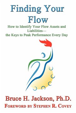 Finding Your Flow - How to Identify Your Flow Assets and Liabilities - The Keys to Peak Performance Every Day - Jackson, Bruce H.
