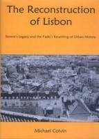 The Reconstruction of Lisbon - Colvin, Michael