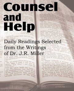 Counsel and Help, Daily Readings Selected from the Writings of Dr. J.R. Miller - Miller, J. R.