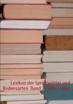 Lexikon der Sprichwörter und Redensarten Band 25 (We ¿ We) - Dick, René
