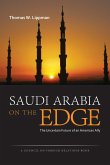 Saudi Arabia on the Edge: The Uncertain Future of an American Ally