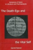 The Death-Ego and the Vital Self: Romances of Desire in Literature and Psychoanalysis