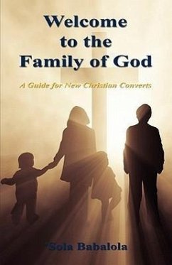 Welcome to the Family of God - A Guide for New Christian Converts - Babalola, 'Sola