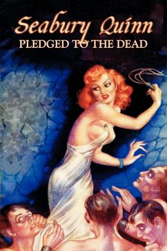 Pledged to the Dead by Seabury Quinn, Fiction, Fantasy, Horror - Quinn, Seabury