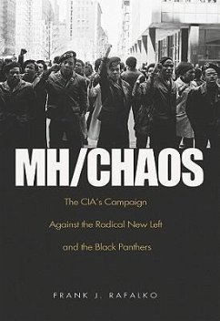 Mh/Chaos: The Cia's Campaign Against the Radical New Left and the Black Panthers - Rafalko, Frank J.