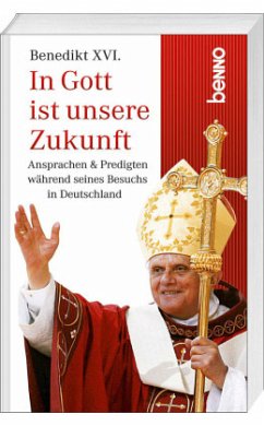 In Gott ist unsere Zukunft! - Benedikt XVI.