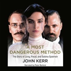 A Most Dangerous Method: The Story of Jung, Freud, and Sabina Spielrein - Kerr, John