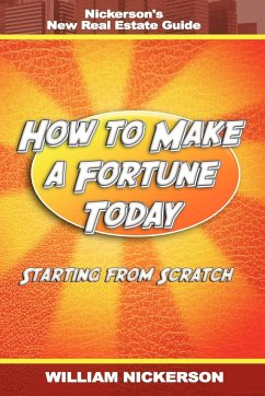 How to Make a Fortune Today-Starting from Scratch - Nickerson, William
