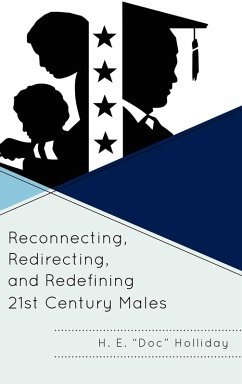 Reconnecting, Redirecting, and Redefining 21st Century Males - Holliday, H. E.