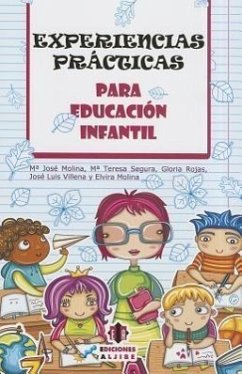 Experiencias Practicas Para Educacion Infantil - Molina, Maria Jose; Segura, Maria Teresa; Rojas, Gloria