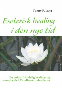 Esoterisk healing i den nye tid - Lang, Tonny P.