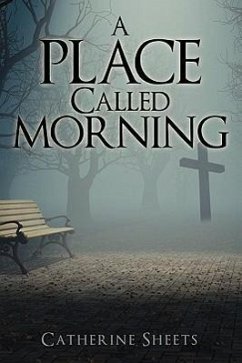 A Place Called Morning - Sheets, Catherine