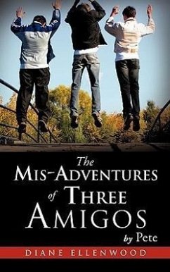 The MIS-Adventures of Three Amigos - Pete; Ellenwood, Diane