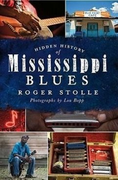 Hidden History of the Mississippi Blues - Stolle, Roger