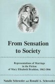From Sensation to Society: Representations of Marriage in the Fiction of Mary Elizabeth Braddon, 1862-1866