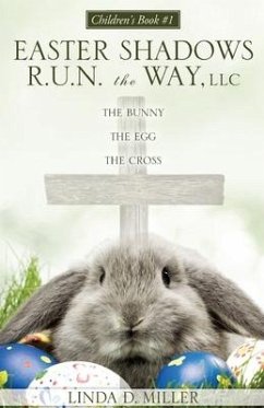 The Bunny the Egg the Cross - Miller, Linda D.