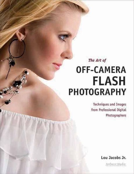 The Art of Off-Camera Flash Photography The Art of Off-Camera Flash Photography