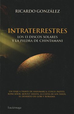 Intraterrestres : los 13 discos solares y la piedra de Chintamani - González Corpán, Ricardo Martí