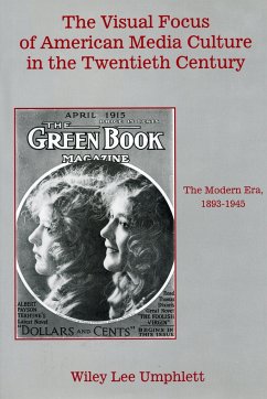 The Visual Focus of American Media Culture in the Twentieth Century - Umphlett, Wiley Lee