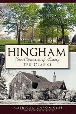 Hingham:: Four Centuries of History - Clarke, Ted