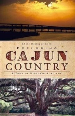 Exploring Cajun Country - Coen, Cheré Dastague