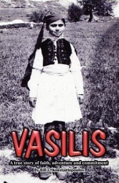 Vasilis - A True Story of Faith, Adventure and Commitment - Konstantopoulos, Bill C.