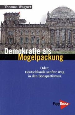 Demokratie als Mogelpackung - Wagner, Thomas