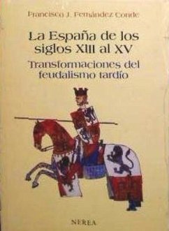 La España de los siglos XIII al XV : transformaciones del feudalismo tardío - Fernández Conde, Francisco Javier