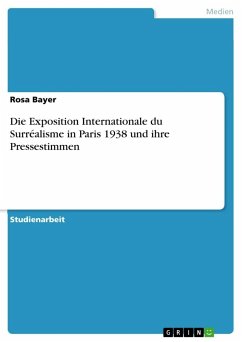 Die Exposition Internationale du Surréalisme in Paris 1938 und ihre Pressestimmen - Bayer, Rosa