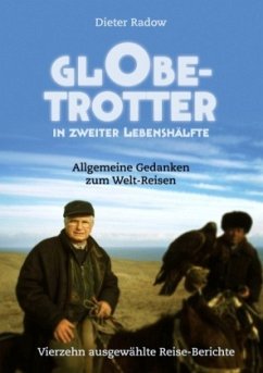 Globetrotter in zweiter Lebenshälfte - Radow, Dieter