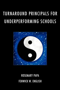 Turnaround Principals for Underperforming Schools - Papa, Rosemary; English, Fenwick W.