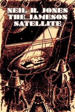 The Jameson Satellite by Neil R. Jones, Science Fiction, Fantasy, Adventure - Jones, Neil R.