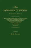 Some Emigrants to Virginia. Memoranda in Regard to Several Hundred Emigrants to Virginia During the Colonial Period Whose Parentage Is Shown or Former