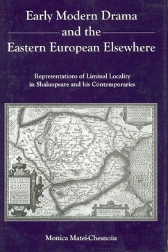 Early Modern Drama and the Eastern Europen Elsewhere - Matei-Chesnoiu, Monica