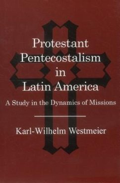 Protestant Pentecostalism in Latin America - Westmeier, Karl-Wilhelm