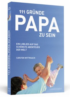 111 Gründe, Papa zu sein - Wittmaack, Carsten
