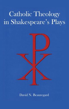 Catholic Theology in Shakespeare's Plays - Beauregard, David N