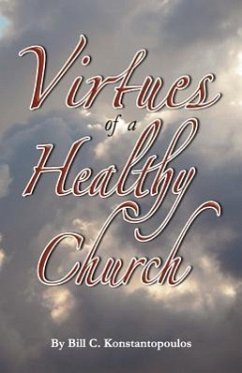 The Virtues of a Healthy Church - Konstantopoulos, Bill C.